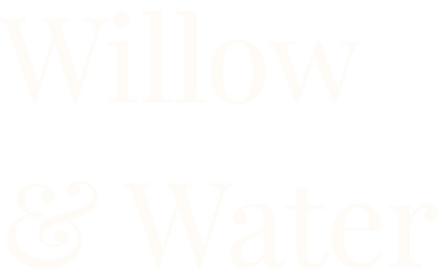 Willow & Water